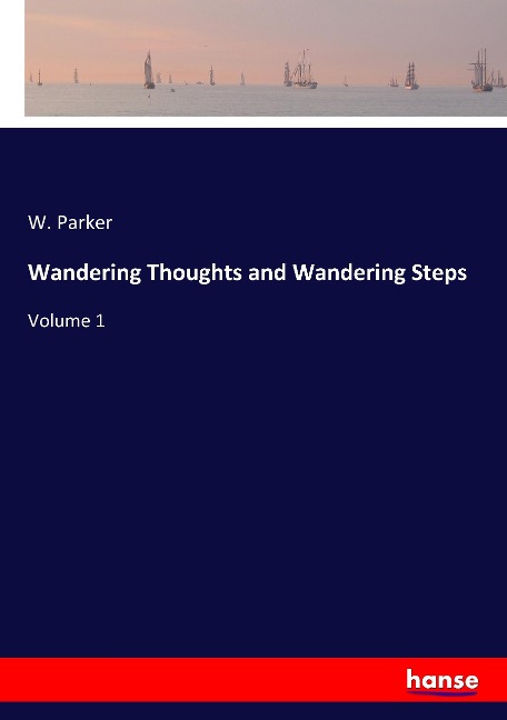 Wandering Thoughts and Wandering Steps: Volume 1