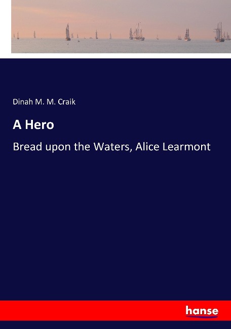 A Hero: Bread upon the Waters, Alice Learmont