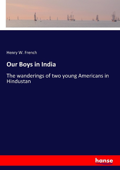 Our Boys in India: The wanderings of two young Americans in Hindustan