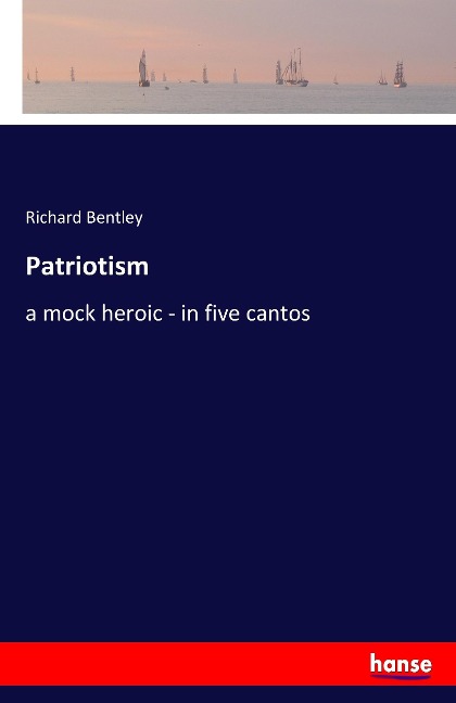 Patriotism: a mock heroic - in five cantos