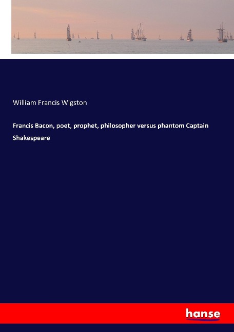 Francis Bacon, poet, prophet, philosopher versus phantom Captain Shakespeare