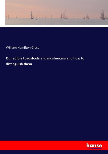 Our edible toadstools and mushrooms and how to distinguish them