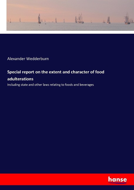 Special report on the extent and character of food adulterations: Including state and other laws relating to foods and beverages