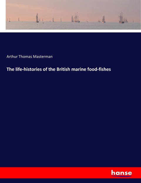 The life-histories of the British marine food-fishes