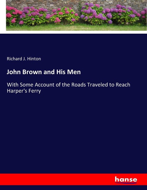 John Brown and His Men: With Some Account of the Roads Traveled to Reach Harpers Ferry