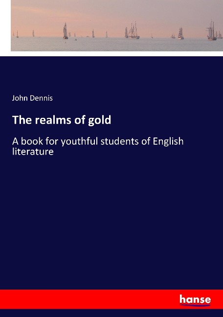 The realms of gold: A book for youthful students of English literature