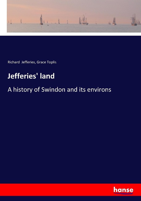Jefferies land: A history of Swindon and its environs