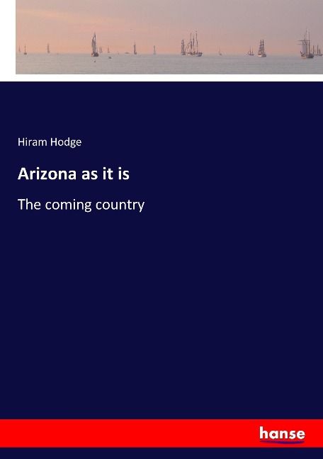 Arizona as it is: The coming country