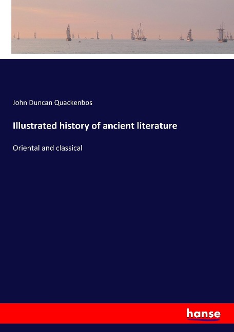 Illustrated history of ancient literature: Oriental and classical