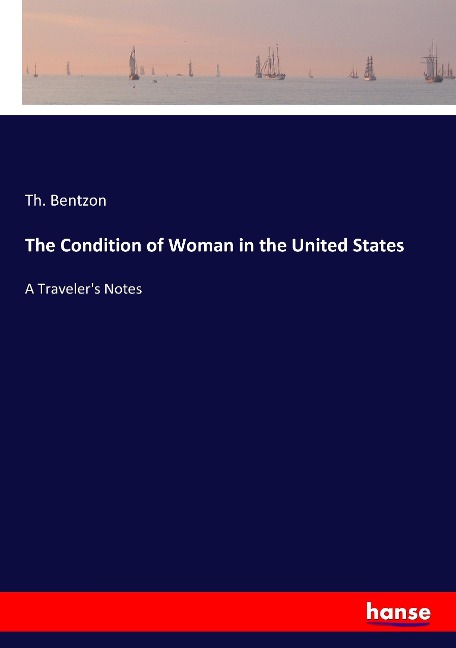 The Condition of Woman in the United States: A Travelers Notes