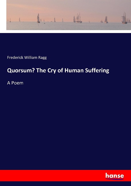 Quorsum? The Cry of Human Suffering: A Poem