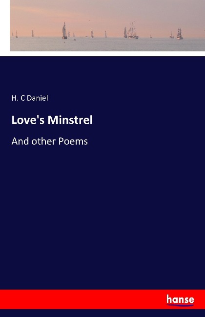 Loves Minstrel: And other Poems