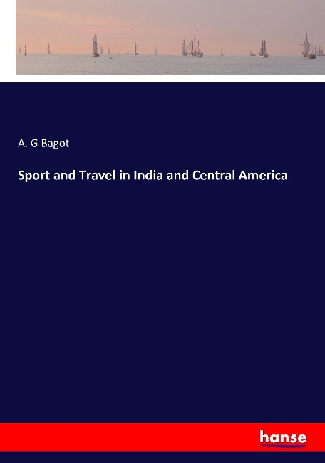 Sport and Travel in India and Central America
