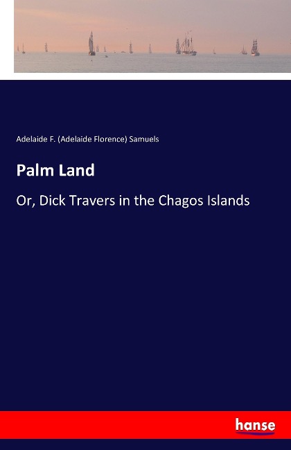 Palm Land: Or, Dick Travers in the Chagos Islands