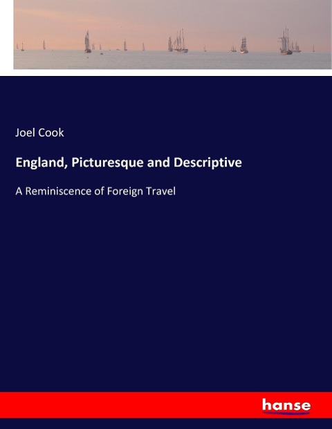 England, Picturesque and Descriptive: A Reminiscence of Foreign Travel