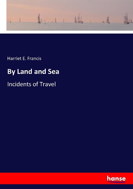 By Land and Sea: Incidents of Travel