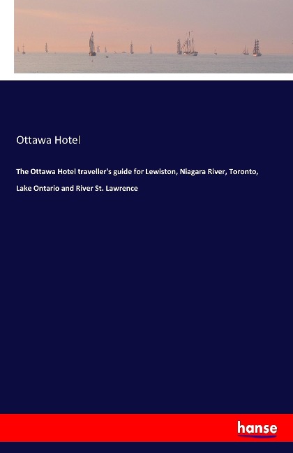 The Ottawa Hotel travellers guide for Lewiston, Niagara River, Toronto, Lake Ontario and River St. Lawrence