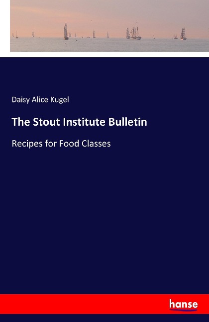 The Stout Institute Bulletin: Recipes for Food Classes