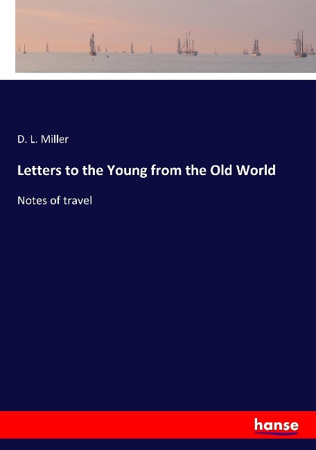 Letters to the Young from the Old World: Notes of travel
