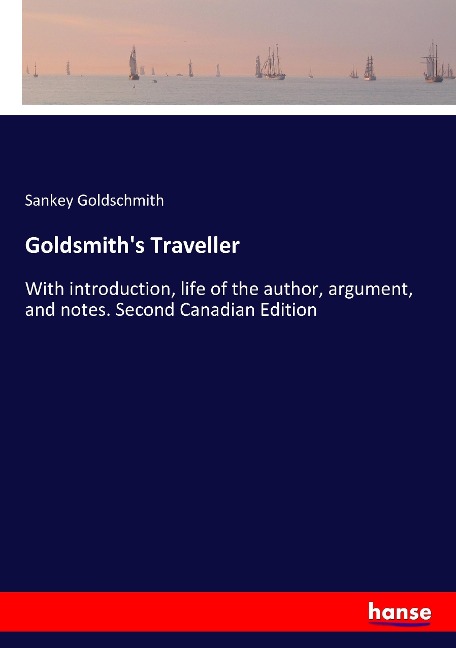 Goldsmiths Traveller: With introduction, life of the author, argument, and notes. Second Canadian Edition