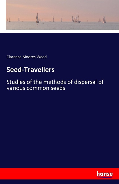 Seed-Travellers: Studies of the methods of dispersal of various common seeds