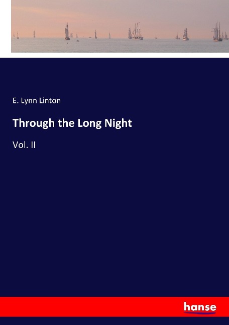 Through the Long Night: Vol. II