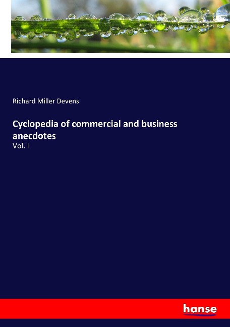 Cyclopedia of commercial and business anecdotes: Vol. I