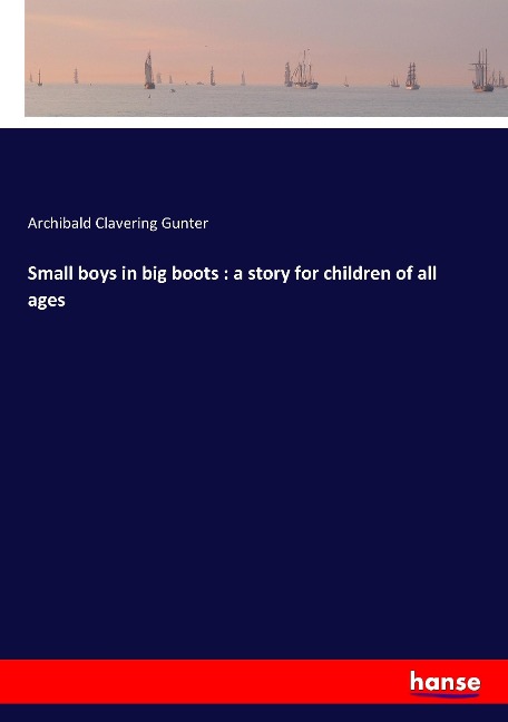 Small boys in big boots : a story for children of all ages