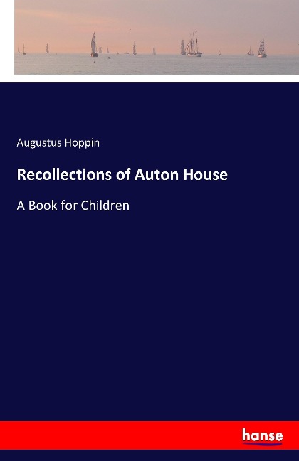 Recollections of Auton House: A Book for Children