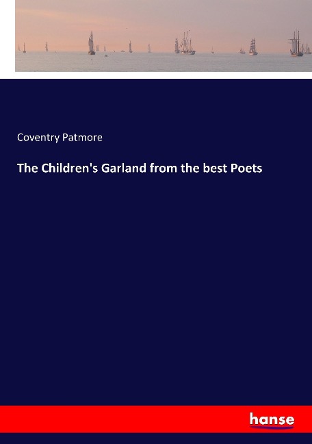 The Childrens Garland from the best Poets
