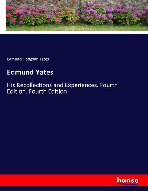 Edmund Yates: His Recollections and Experiences. Fourth Edition. Fourth Edition