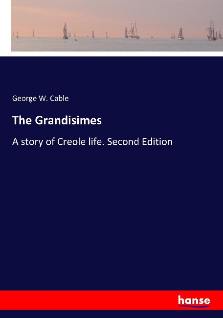 The Grandisimes: A story of Creole life. Second Edition