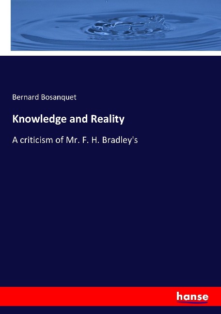 Knowledge and Reality: A criticism of Mr. F. H. Bradleys