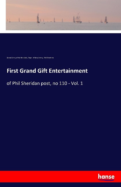 First Grand Gift Entertainment: of Phil Sheridan post, no 110 - Vol. 1