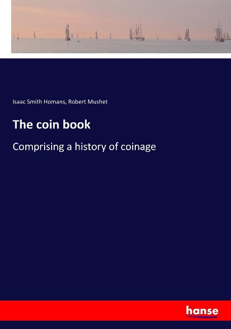 The coin book: Comprising a history of coinage