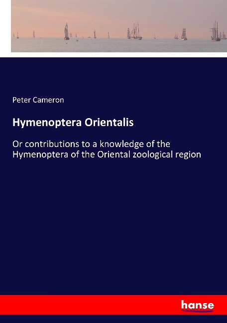 Hymenoptera Orientalis: Or contributions to a knowledge of the Hymenoptera of the Oriental zoological region