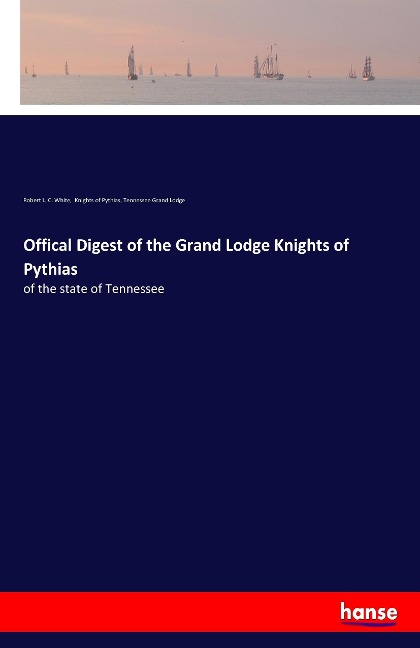 Offical Digest of the Grand Lodge Knights of Pythias: of the state of Tennessee