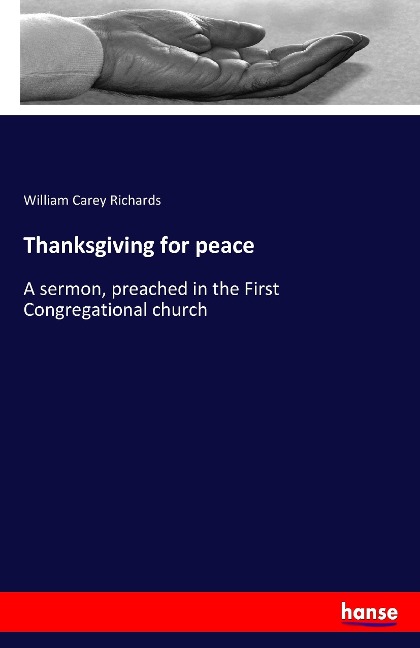 Thanksgiving for peace: A sermon, preached in the First Congregational church