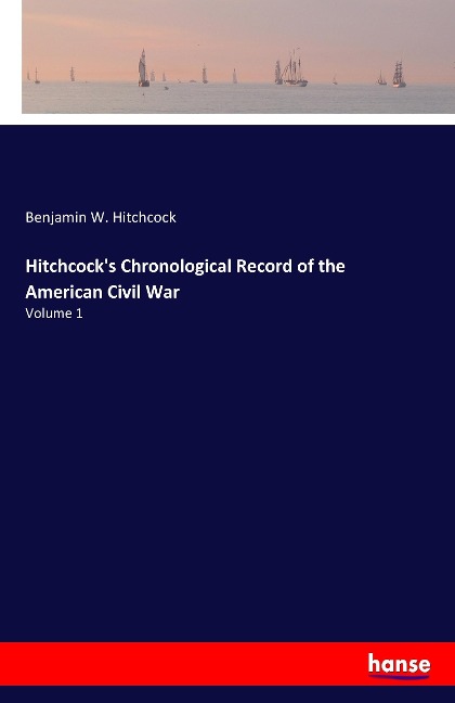 Hitchcocks Chronological Record of the American Civil War: Volume 1