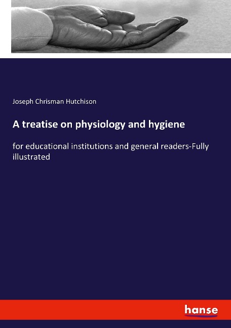 A treatise on physiology and hygiene: for educational institutions and general readers-Fully illustrated
