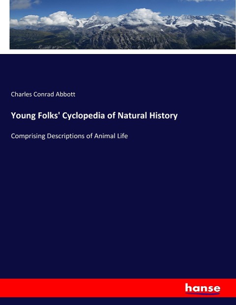 Young Folks Cyclopedia of Natural History: Comprising Descriptions of Animal Life