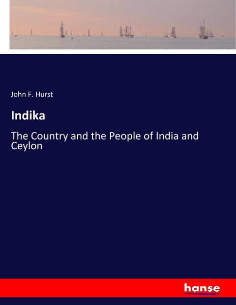 Indika: The Country and the People of India and Ceylon