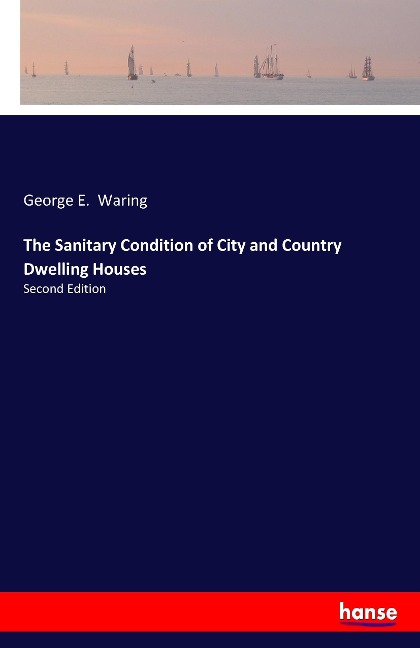 The Sanitary Condition of City and Country Dwelling Houses: Second Edition