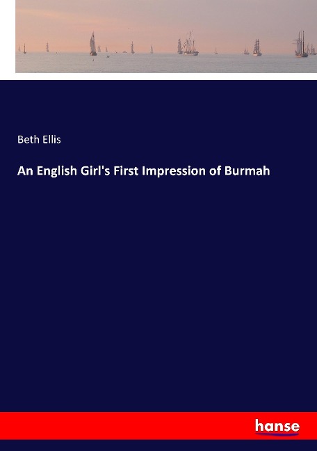 An English Girls First Impression of Burmah