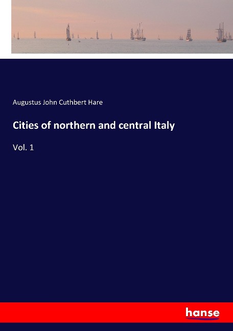 Cities of northern and central Italy: Vol. 1