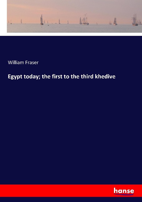 Egypt today; the first to the third khedive