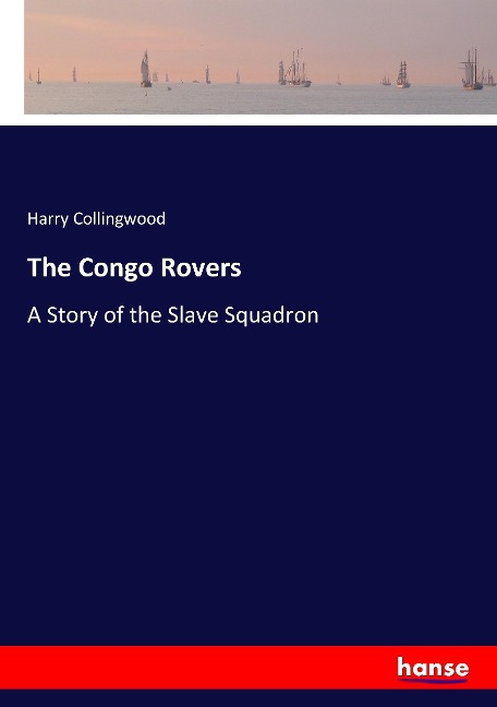 The Congo Rovers: A Story of the Slave Squadron