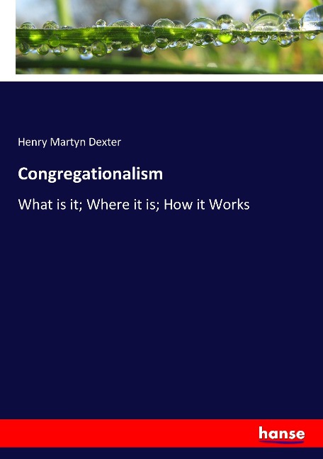 Congregationalism: What is it; Where it is; How it Works
