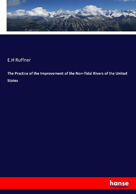 The Practice of the Improvement of the Non-Tidal Rivers of the United States