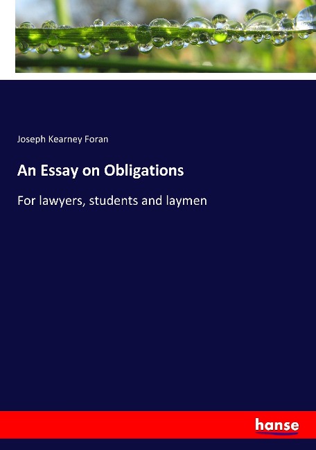 An Essay on Obligations: For lawyers, students and laymen